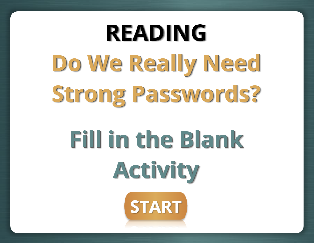 Reading: Do we really need strong passwords?, Fill in the blank Interactive